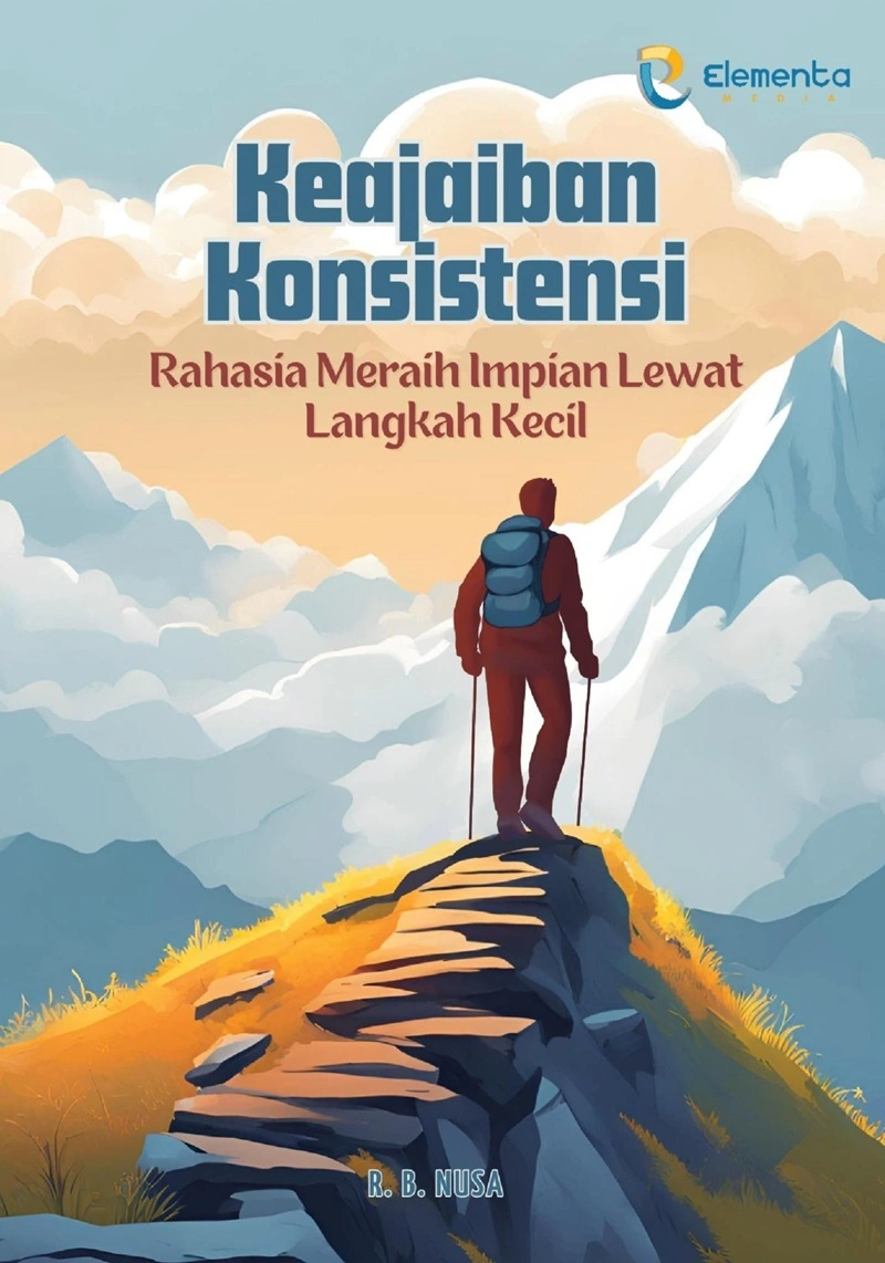 Keajaiban Konsistensi: Rahasia Meraih Impian Lewat Langkah Kecil